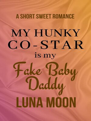 cover image of My Hunky Co-Star Is My Fake Baby Daddy